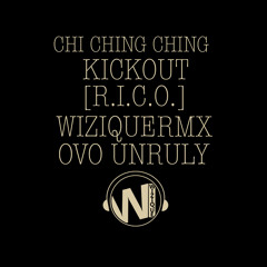 KICKOUT [R.I.C.O. WIZIQUE RMX] OVO UNRULY