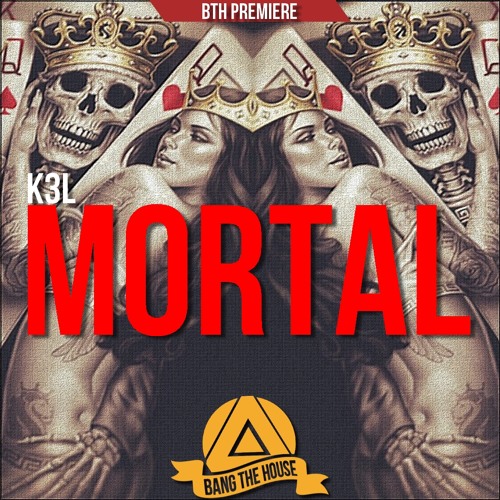 K3L - Mortal [BTH] **FREE DOWNLOAD**