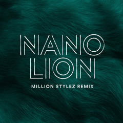 NANO - Lion (Million Stylez Remix)