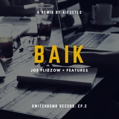 Baik -Joe Flizzow (Aif3cted Remix) -preview-
