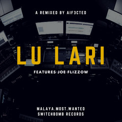 #JOE FLIZZOW - LU LARI (AIF3CTED REMIX)