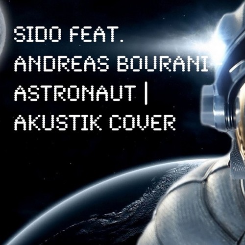 Sido feat. Andreas Bourani - Astronaut