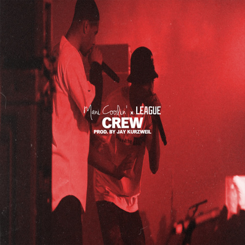 Mani Coolin' feat. League - Crew (Prod. Jay Kurzweil)