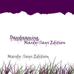 Daydreamin (Mardy Says Edition)
