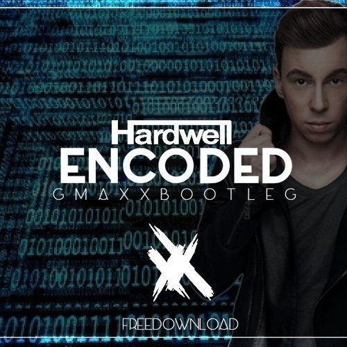 Hardwell - Encoded (GMAXX Bootleg)