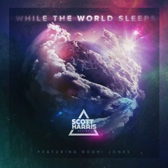 While The World Sleeps   |   Scott Harris Regime  |  feat. Bodhi Jones