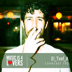 Lovecast Episode 102 - El_Txef_A [Musicis4Lovers.com]