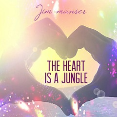 The Heart Is A Jungle