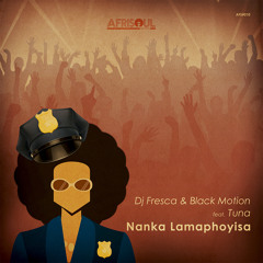 Dj Fresca & Black Motion Feat. Tuna - Nanka Lamaphoyisa (Instrumental Mix)
