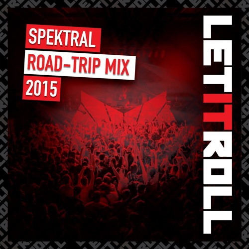 LET IT ROLL ROAD TRIP MIX MIXED BY SPEKTRAL
