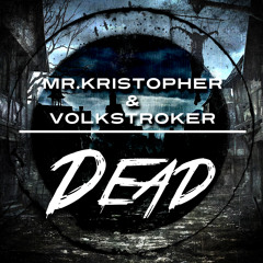 DEAD! - Mr. Kristopher & VolkStroker