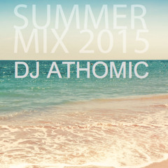 Summer Mix 2015 - DJ Athomic