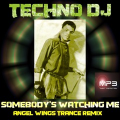 TECHNO DJ - Somebody's Watching Me (Angel Wings Trance Remix)
