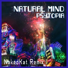 Natural Mind - Psytopia (NakedKat Remix)