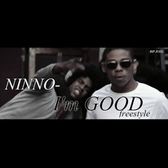 Ninno- Im Good Freestyle!