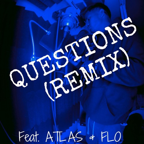 Questions(Remix)feat. Atlas & Flo (Mixed by M.O.T.I)
