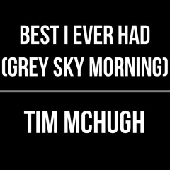Best I Ever Had (Grey Sky Morning)