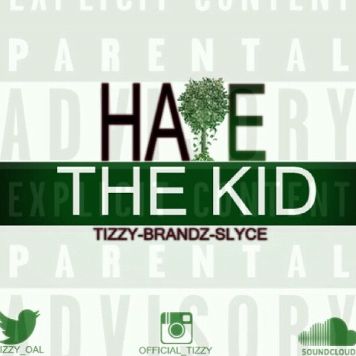 Tizzy x Brandz Hate the kid Ft.Slyce