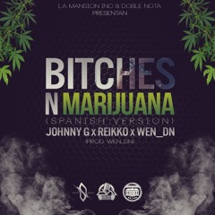 Bitches & Marihuana(SpanishVersion) Ft. Reikko & Wen D.N (prod by. Wen D.N.)