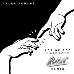 Tyler Touché ft. Jason Gaffner - Act Of God (Flava' Remix)