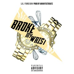 Lil Foreign - Broke My Wrist Prod. By @ArkhitectBeatz