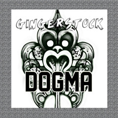 Gingerstock - Dogma [SHORT VERSION]