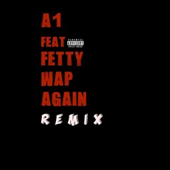 Fetty Wap feat. A1 - Again (remix)