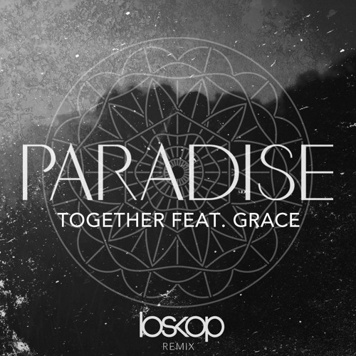 paradise feat grace - together - loskop remix