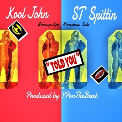 Told You ft. Kool John ( Produced by YponTheBeat )