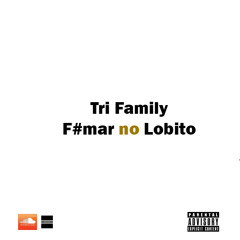 Tri Family - F#mar no Lobito
