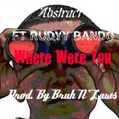 Where Were You - Ft Rudyy Bando