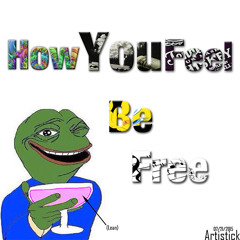 How You Feel (Be Free) (Childish Gambino - The Worst Guys)