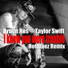 Taylor Swift - I knew you were trouble [HottOnez Remix]