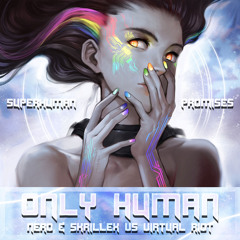 Only Human (Nero & Skrillex VS Virtual Riot) EDM Mashup