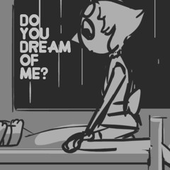 Steven Universe- Do You Dream of Me?(Pearl)