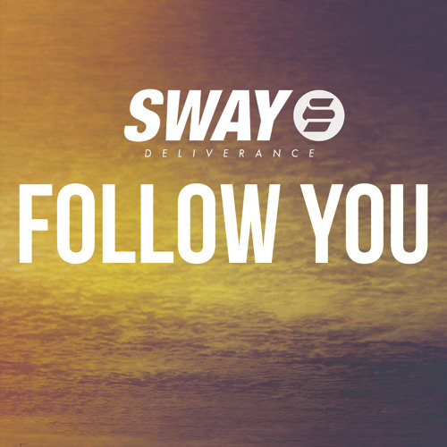 SWAY - FOLLOW YOU