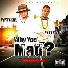 FiftyKal' Featuring Fetty Wap - "Why You Mad"?