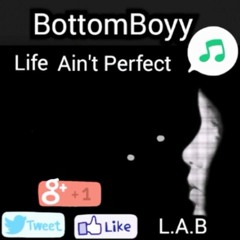 Life Ain't Perfect -  Bottom Boy.mp3