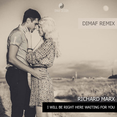 Richard Marx - I Will Be Right Here Waiting (Dimaf Remix)[Bachata]