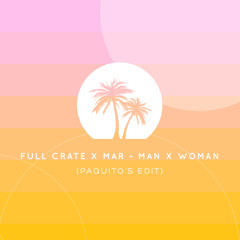 Full Crate x Mar - Man x Woman (Paquito's Edit)