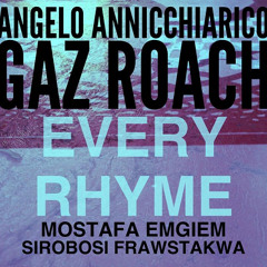 01. Every Rhyme [remaster] (Mostafa Emgiem ft.Frawstakwa & Gaz Roach & Angelo Annicchiarico)