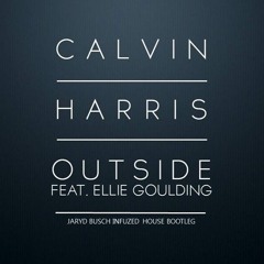 Calvin Harris ft. Ellie Golding - Outside (Jaryd Busch Infuzed House Bootleg)