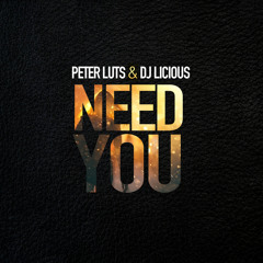 Peter Luts & Dj Licious - Need You (Preview)