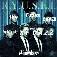 三代目J Soul Brothers - R.Y.U.S.E.I.(The FUTURE Cover) - Remix Track By,X-T