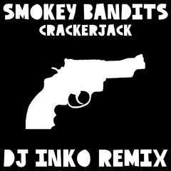 Smokey Bandits - Crackerjack (Dj Inko Remix) [Free D/L]
