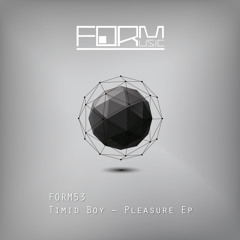 Form53 - Timid Boy - Pleasure (Kaiserdisco Remix) - Snippet