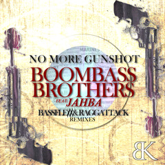 [Bombass Brothers] ft. Jahba - No More Gunshot + Raggattack & Bassflexx remixes(Break Koast records)