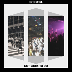 Ghospell - Got Work To Do (Original Mix) // CLICK BUY FOR FREE DOWNLOAD