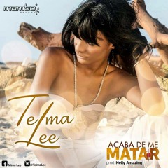 Telma Lee - Acaba De Me Matar (Prod. Nelly Amazing)