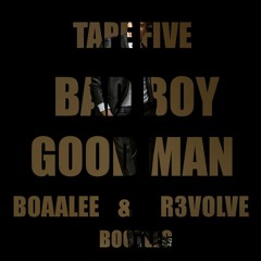 TapeFive - BadBoy GoodMan (BOAALEE & R3VOLVE BOOTLEG)[FREE DL IN DESC]